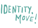 Identity. Move!